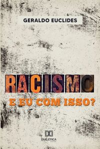 Racismo e eu com isso?
