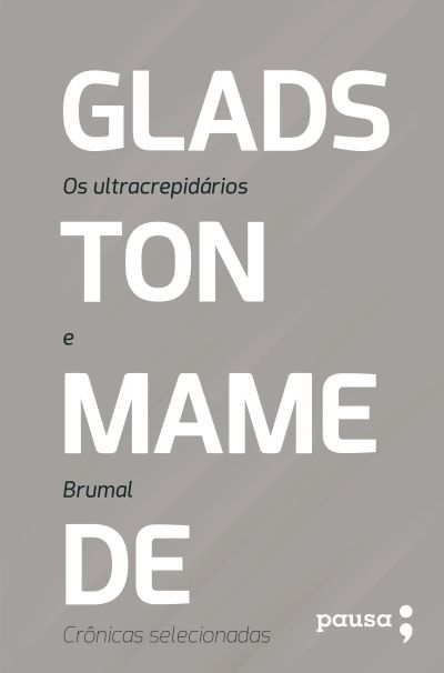 Os ultracrepidários e Brumal: crônicas selecionadas