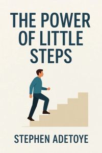 The Power Of Little Steps