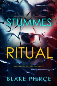 Stummes Ritual (Ein Sheila Stone Thriller – Band 7)