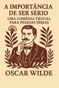 A importância de ser sério: uma comédia trivial para pessoas sérias