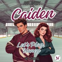 Caiden. Let's Play, Honey – Das Hörspiel