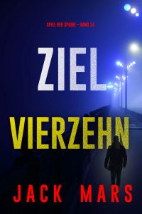 Ziel Vierzehn (Spiel der Spione – Band 14)