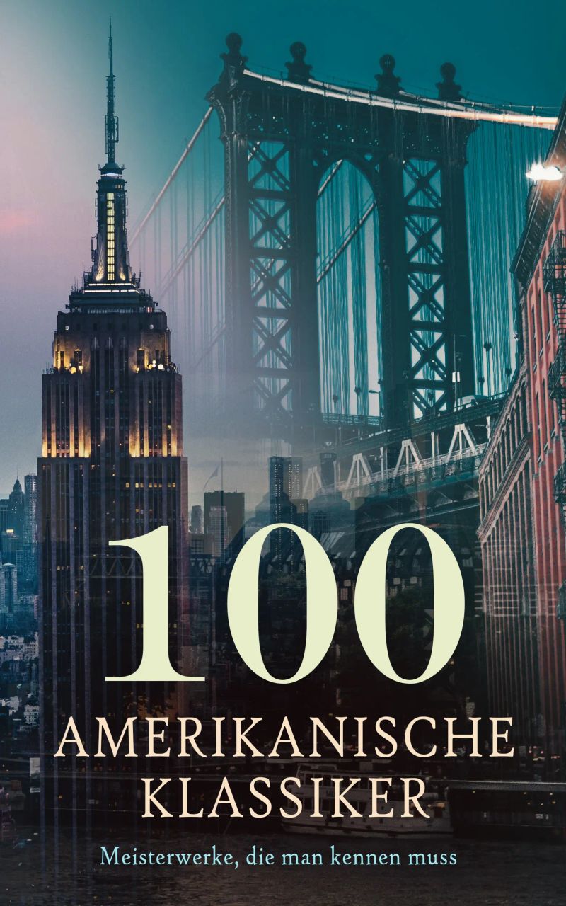 100 Amerikanische Klassiker - Meisterwerke, die man kennen muss