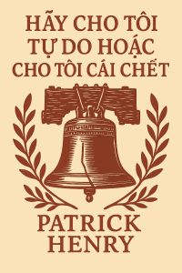 Hãy cho tôi tự do hoặc cho tôi cái chết