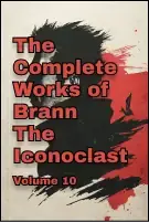 The Complete Works of Brann, the Iconoclast — Volume 10