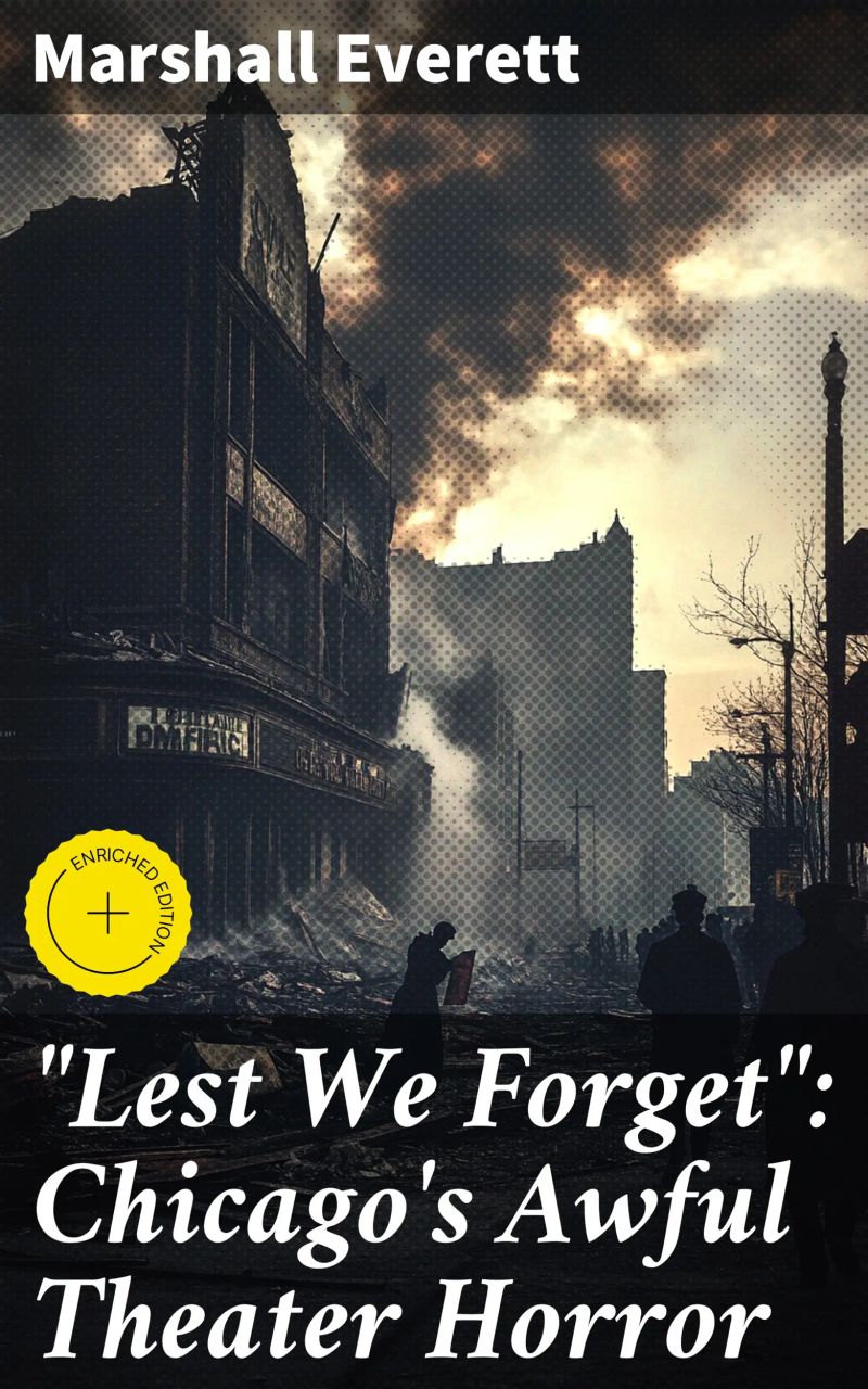 "Lest We Forget": Chicago's Awful Theater Horror