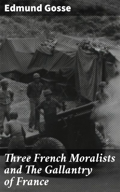 Three French Moralists and The Gallantry of France