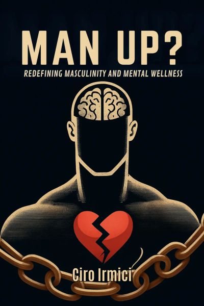 Man Up? Redefining Masculinity and Mental Wellness