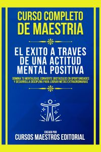Curso Completo De Maestria El Exito A Traves De Una Actitud Mental Positiva