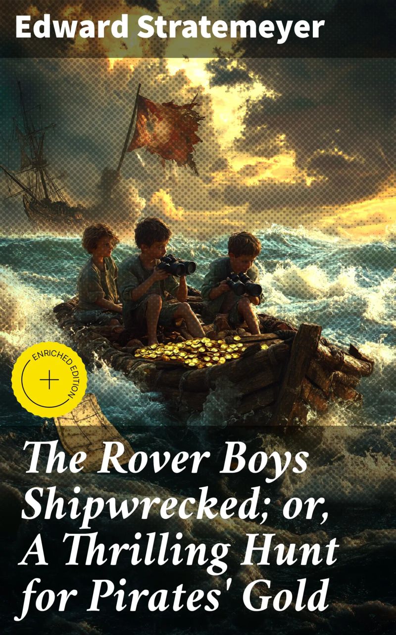 The Rover Boys Shipwrecked; or, A Thrilling Hunt for Pirates' Gold