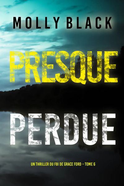 Presque perdue (Un thriller du FBI de Grace Ford – Tome 6)