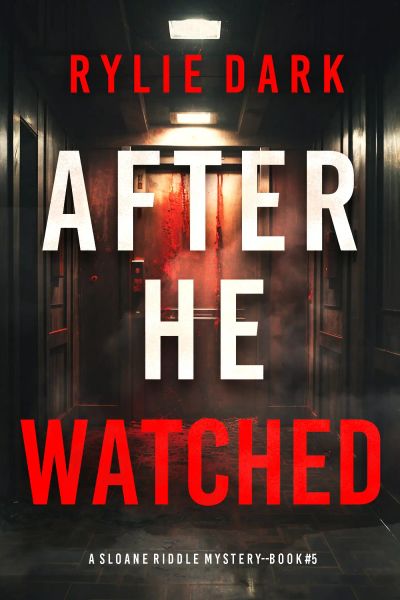 After He Watched (A Sloane Riddle Suspense Thriller—Book Five)