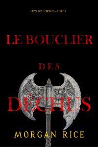 Le Bouclier des déchus (L’Epée des Ténèbres – Livre 4)