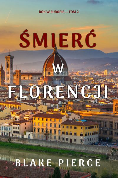 Śmierć w Florencji (Rok w Europie — Tom 2)