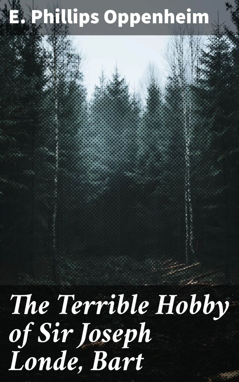 The Terrible Hobby of Sir Joseph Londe, Bart