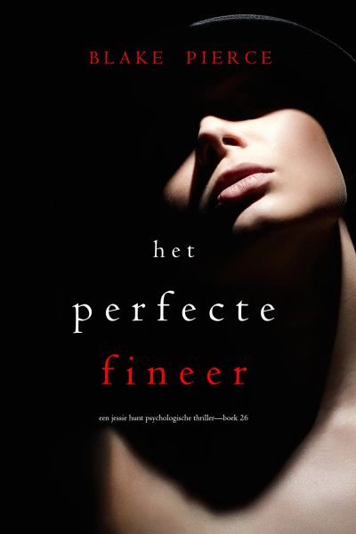 De Perfecte List (Een Jessie Hunt Psychologische Thriller—Boek Vijfentwintig)