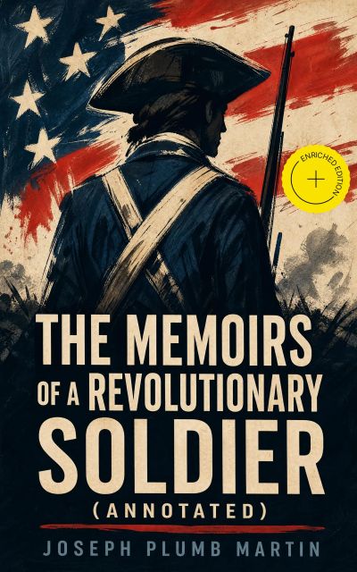 The Memoirs of a Revolutionary Soldier (Annotated)