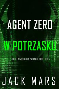 Agent Zero w potrzasku (Thriller szpiegowski z agentem Zero — Tom 4)