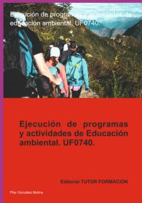 Ejecución De Programas Y Actividades De Educación Ambiental. Uf0740.