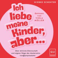 Ich liebe meine Kinder, aber ...