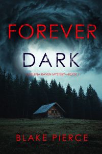 Forever Dark (A Selena Raven FBI Suspense Thriller—Book One)