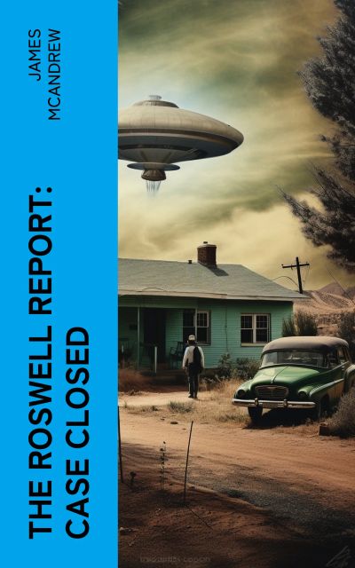 The Roswell Report: Case Closed
