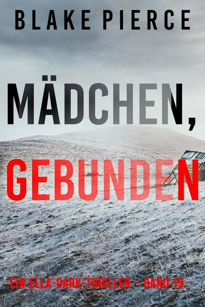 Mädchen, gebunden (Ein Ella-Dark-Thriller – Band 19)