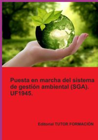 Puesta En Marcha Del Sistema De Gestión Ambiental (sga). Uf1945.