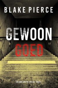 Gewoon Goed (Een Cami Lark FBI Thriller—Boek 3)