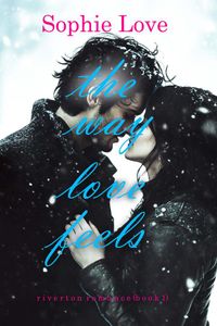 The Way Love Feels (Riverton Romance—Book 1)