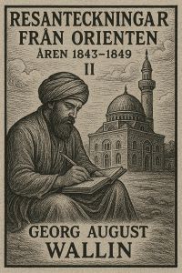 Reseanteckningar från Orienten åren 1843-1849 II