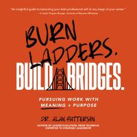 Burn Ladders. Build Bridges.