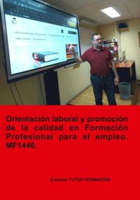 Orientación Laboral Y Promoción De La Calidad En La Formación Profesional Para El Empleo. Mf1446.
