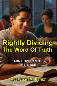 Rightly Dividing The Word Of Truth