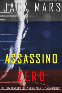 Assassino Zero (Uno spy thriller della serie Agente Zero—Libro #7)