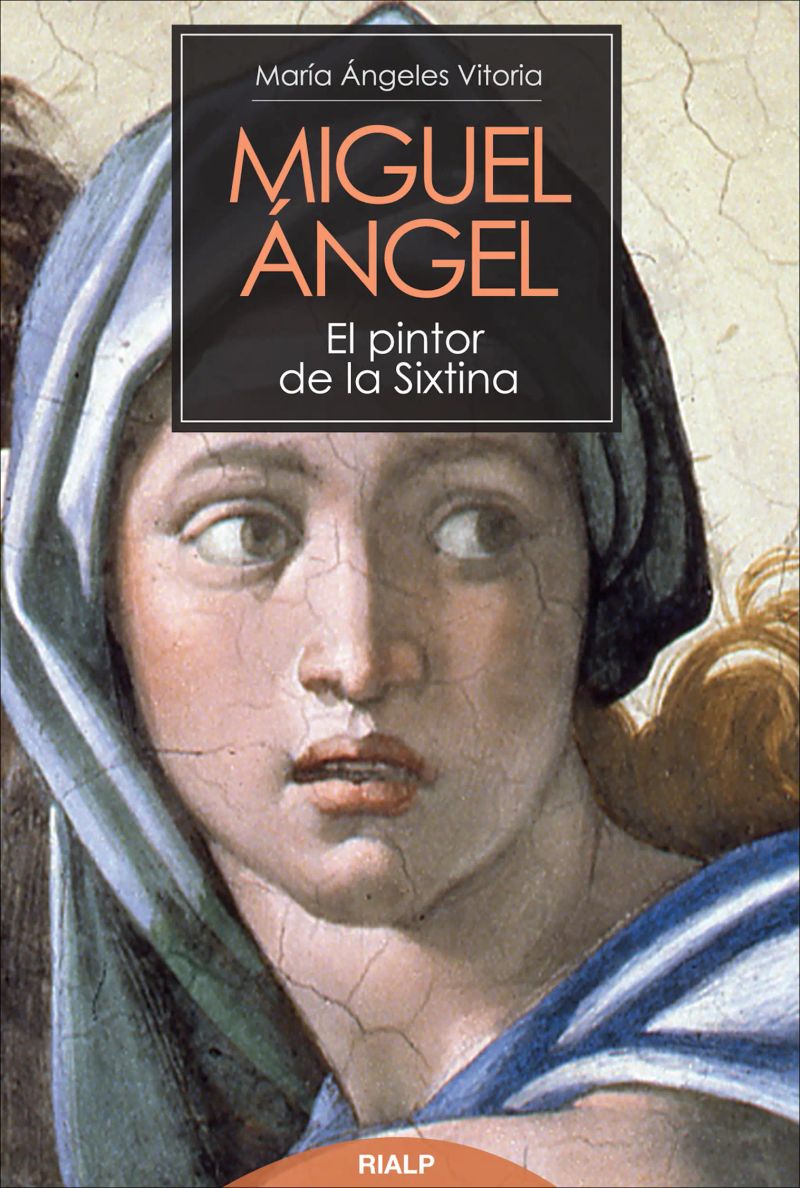 Miguel Ángel. El pintor de la Sixtina