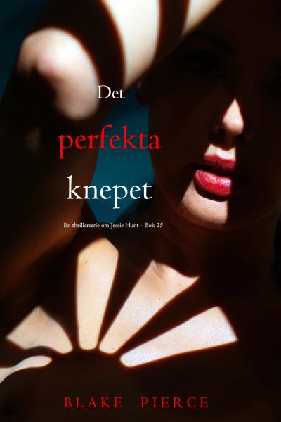 Det perfekta knepet (En thrillerserie om Jessie Hunt – Bok 25)