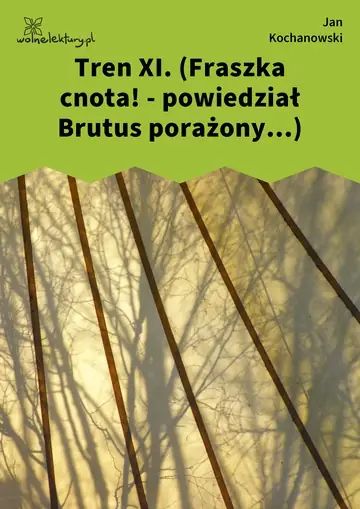 Tren XI. (Fraszka cnota! - powiedział Brutus porażony...)