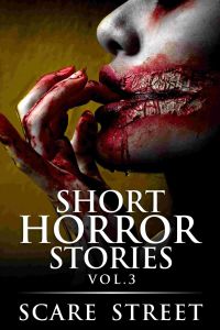 Short Horror Stories Volume 3