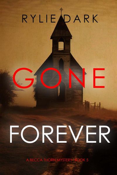 Gone Forever (A Becca Thorn FBI Suspense Thriller—Book 5)