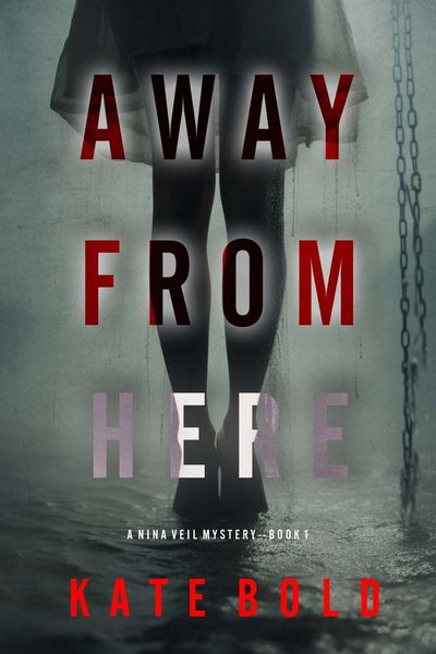 Away From Here (A Nina Veil FBI Suspense Thriller—Book 1)