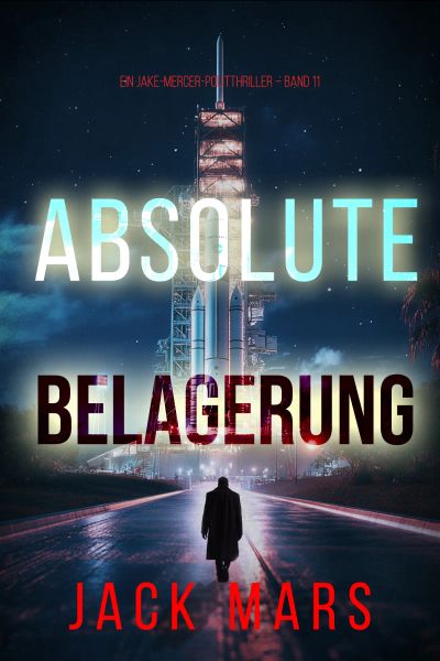 Absolute Belagerung (Ein Jake-Mercer-Politthriller – Band 11)