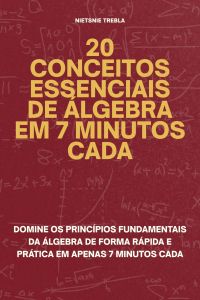 20 Conceitos Essenciais de Álgebra em 7 Minutos Cada