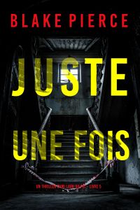 Juste une fois (Un thriller Cami Lark du FBI – Livre 5)