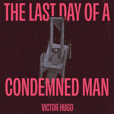 The Last Day of a Condemned Man