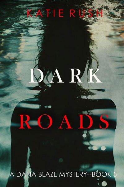 Dark Roads (A Dana Blaze FBI Suspense Thriller—Book 5)