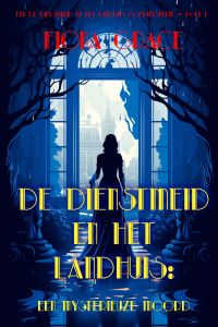 De dienstmeid en het landhuis: Een mysterieuze moord