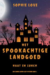 Het Spookachtige Landgoed: Haat en Lunch (Een Canine Casper Cozy Mysterie—Boek 3)