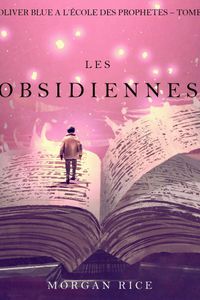Les Obsidiennes  (Oliver Blue à l’École des Prophètes – Tome 3)